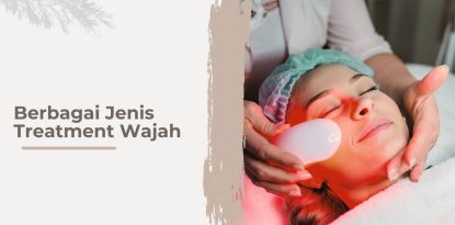 Jenis treatment wajah