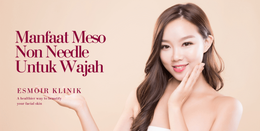 manfaat meso non needle untuk wajah