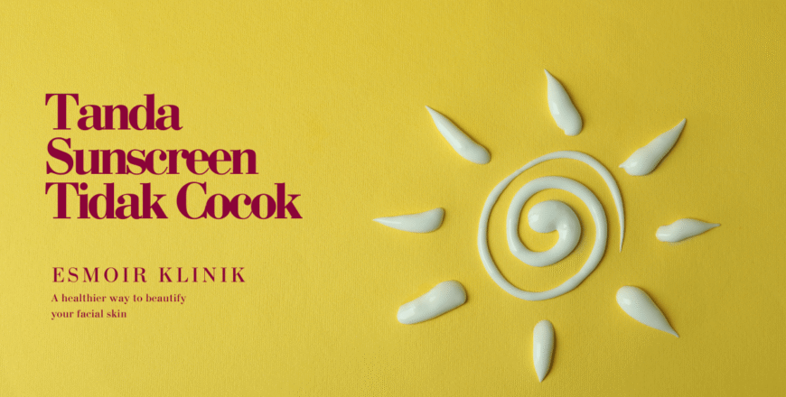 tanda sunscreen tidak cocok