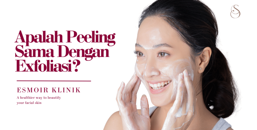 Apakah Peeling sama dengan Eksfoliasi? Yuk, Cari Tahu Bedanya!