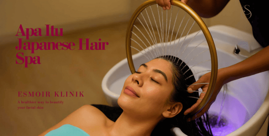 Apa Itu Japanese Hair Spa Ini Bedanya dengan Spa Biasa