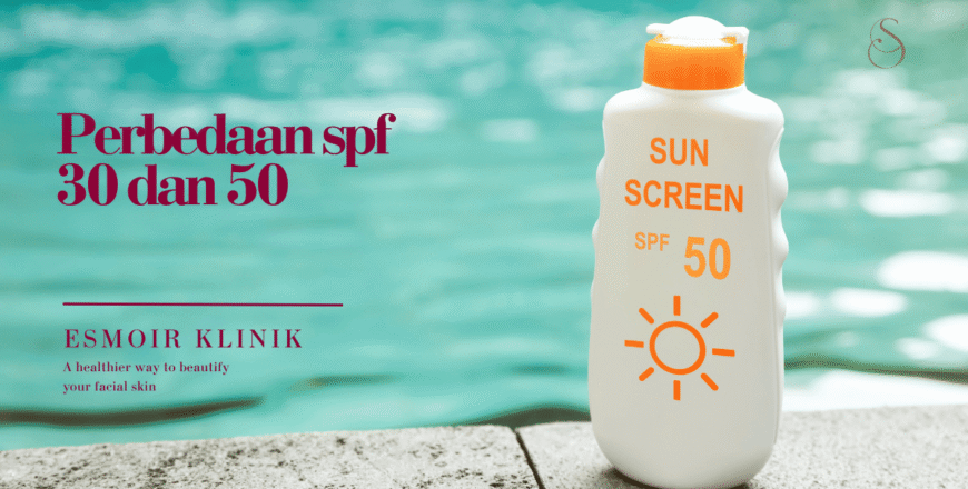 Perbedaan SPF 30 dan 50 Lebih Baik atau Cuma Marketing